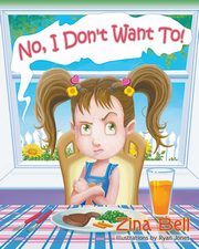 ksiazka tytu: No, I Don't Want To! autor: Bell Zina
