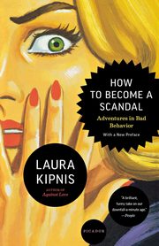 ksiazka tytu: How to Become a Scandal autor: Kipnis Laura