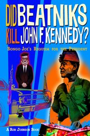 Did Beatniks Kill John F. Kennedy?, Johnson Rob