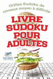Livre Sudoku pour adultes | Grilles Sudoku de niveaux moyen ? difficile, Speedy Publishing