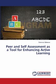 Peer and Self Assessment as a Tool for Enhancing Active Learning, Melesse Solomon