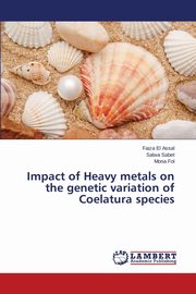 ksiazka tytu: Impact of Heavy metals on the genetic variation of Coelatura species autor: El Assal Faiza