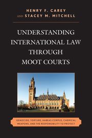 ksiazka tytu: Understanding International Law through Moot Courts autor: Carey Henry F.