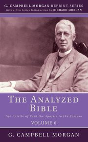 The Analyzed Bible, Volume 6, Morgan G. Campbell