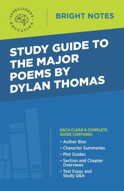 Study Guide to the Major Poems by Dylan Thomas, Intelligent Education