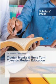 Tibetan Monks & Nuns Turn Towards Modern Education, Chaudhary Dr. Namrita
