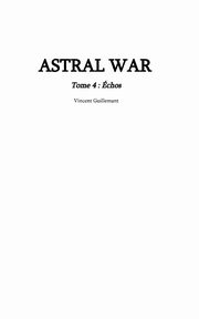 ASTRAL WAR tome 4, Guillemant Vincent