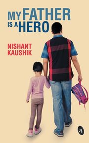 My Father is a Hero, Kaushik Nishant