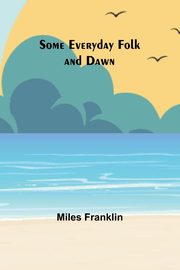 Some Everyday Folk and Dawn, Franklin Miles