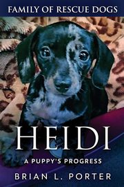 Heidi - A Puppy's Progress, Porter Brian L.
