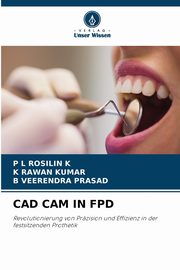 CAD CAM IN FPD, K P L ROSILIN
