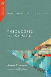 Intercultural Theology, Volume Two, Wrogemann Henning