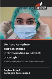 Un libro completo sull'assistenza infermieristica ai pazienti oncologici, Erfani Saghar