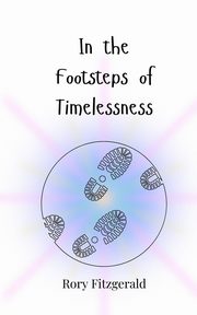 In the Footsteps of Timelessness, Fitzgerald Rory
