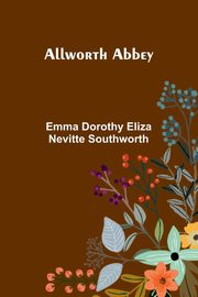 Allworth Abbey, Dorothy Eliza Nevitte Southworth Emma