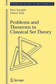 Problems and Theorems in Classical Set Theory, Komjath Peter