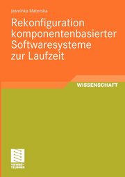 Rekonfiguration komponentenbasierter Softwaresysteme zur Laufzeit, Matevska Jasminka