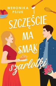 ksiazka tytu: Szczcie ma smak szarlotki autor: Psiuk Weronika