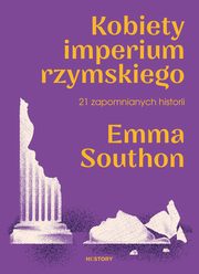 Kobiety imperium rzymskiego 21 zapomnianych historii, Southon Emma