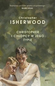 Christopher i chopcy w jego typie, Isherwood Christopher