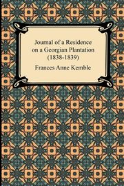 ksiazka tytu: Journal of a Residence on a Georgian Plantation (1838-1839) autor: Kemble Frances Anne