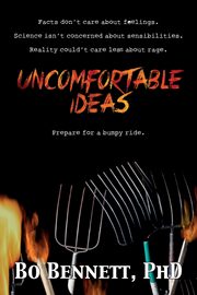 Uncomfortable Ideas, Bennett PhD Bo