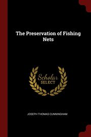 ksiazka tytu: The Preservation of Fishing Nets autor: Cunningham Joseph Thomas