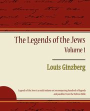 The Legends of the Jews - Volume 1, Louis Ginzberg Ginzberg