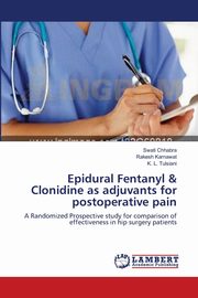 Epidural Fentanyl & Clonidine as adjuvants for postoperative pain, Chhabra Swati