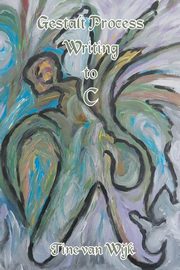 Gestalt Process Writing to C, van Wijk Tine