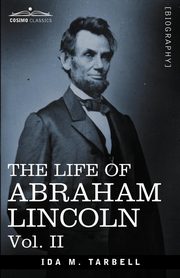 The Life of Abraham Lincoln, Tarbell Ida M.