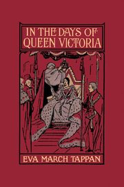 In the Days of Queen Victoria (Yesterday's Classics), Tappan Eva March