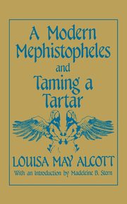 A Modern Mephistopheles and Taming a Tartar, Alcott Louisa May