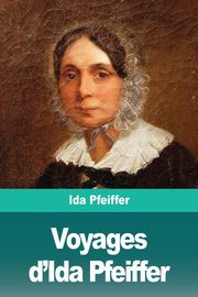 Voyages d'Ida Pfeiffer, Pfeiffer Ida