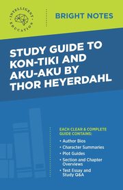 Study Guide to Kon-Tiki and Aku-Aku by Thor Heyerdahl, Intelligent Education