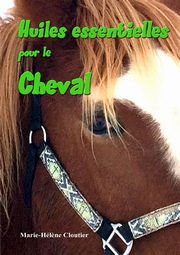 Huiles essentielles pour le cheval, Cloutier Marie-Hl?ne
