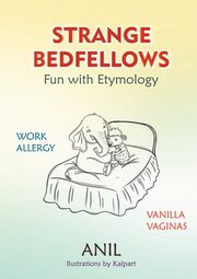 Strange Bedfellows - Fun with Etymology, Anil, 