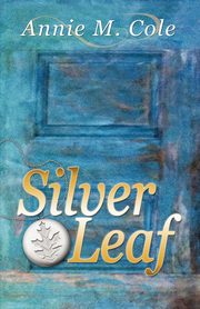 Silver Leaf, Cole Annie M.
