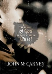 From the Reality of God to the Victory in Christ, Carney John M.