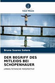 DER BEGRIFF DES MITLEIDS BEI SCHOPENHAUER, Sotero Bruna Soares