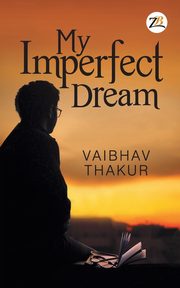 My Imperfect Dream, THAKUR VAIBHAV
