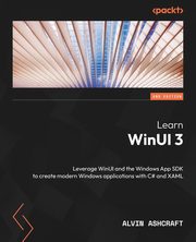 Learn WinUI 3 - Second Edition, Ashcraft Alvin