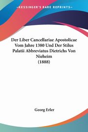 Der Liber Cancellariae Apostolicae Vom Jahre 1380 Und Der Stilus Palatii Abbreviatus Dietrichs Von Nieheim (1888), 