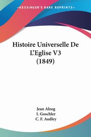 Histoire Universelle De L'Eglise V3 (1849), Alzog Jean