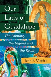 ksiazka tytu: Our Lady of Guadalupe autor: Moffitt John F.