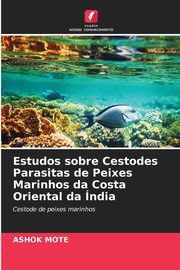 Estudos sobre Cestodes Parasitas de Peixes Marinhos da Costa Oriental da ndia, MOTE ASHOK