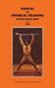 MANUAL OF PHYSICAL TRAINING 1914 United States Army, United States Army War Department