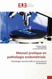 Manuel pratique en pathologie endomtriale, Merad Zakaria