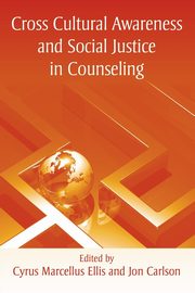 ksiazka tytu: Cross Cultural Awareness and Social Justice in Counseling autor: Ellis Cyrus Marcellus