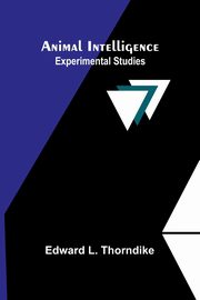 Animal intelligence, L. Thorndike Edward